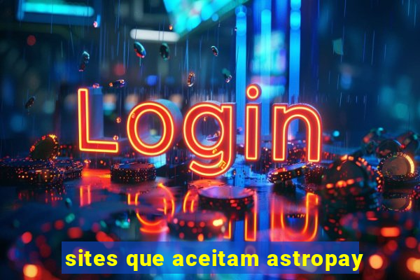 sites que aceitam astropay